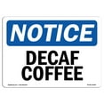 thumbnail image 1 of OSHA Notice Signs - Decaf Coffee Sign  | Extremely Durable Made in the USA Signs or Heavy Duty Vinyl label Decal | Protect Your Construction Site, Work Zone, Warehouse, Shop Area &, 1 of 4