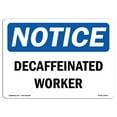 thumbnail image 1 of OSHA Notice Signs - Decaffeinated Coworker | Decal | Protect Your Business, Construction Site, Warehouse & Shop Area |  Made in the USA, 1 of 4