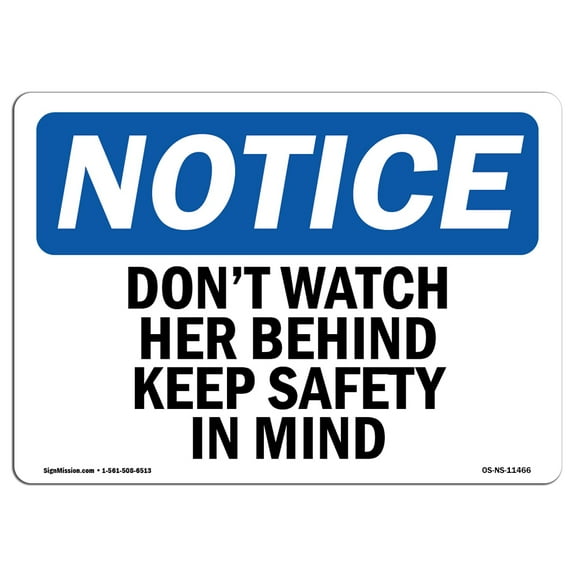 OSHA Notice Signs - Don't Watch Her Behind Keep Safety In Mind | Decal | Protect Your Business, Work Site, Warehouse |  Made in the USA