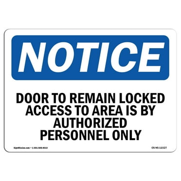 OSHA Notice Signs - Door To Remain Locked Access To Area Is Sign  | Extremely Durable Made in the USA Signs or Heavy Duty Vinyl label | Protect Your Construction Site, Warehouse &