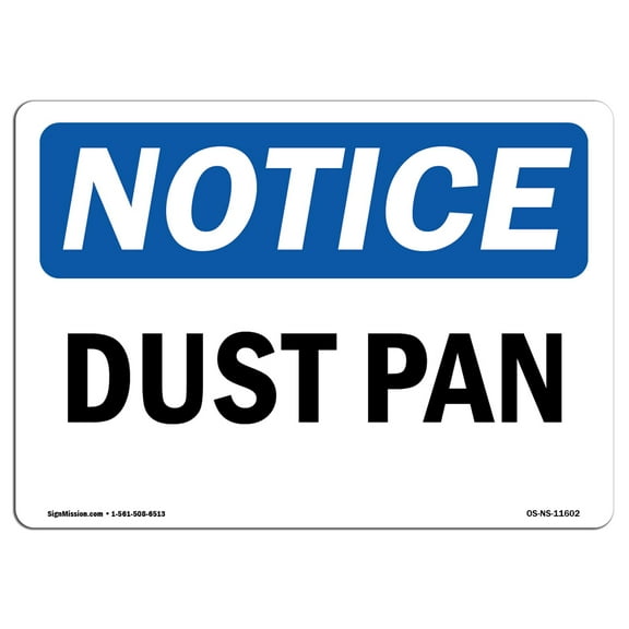 OSHA Notice Signs - Dust Pan Sign  | Extremely Durable Made in the USA Signs or Heavy Duty Vinyl label Decal | Protect Your Construction Site, Work Zone, Warehouse, Shop Area & Business