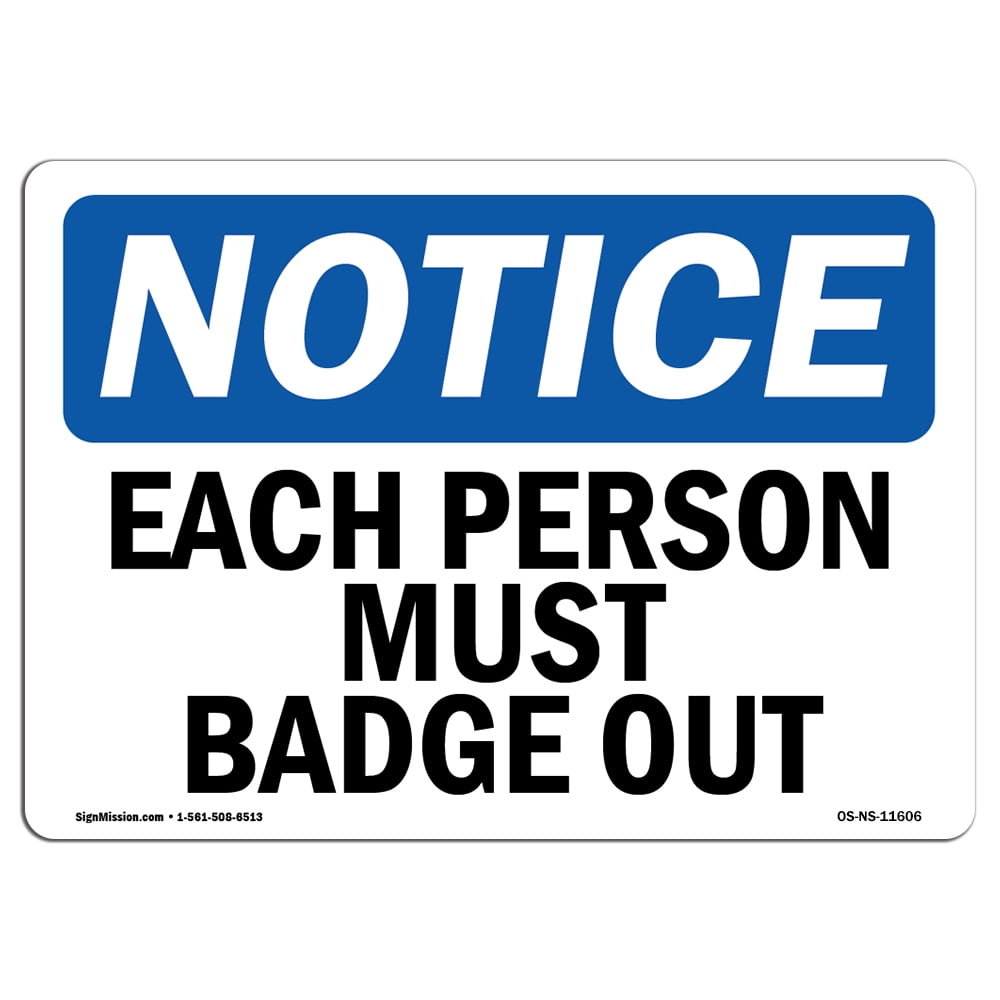 OSHA Notice Signs Each Person Must Badge Out Sign Extremely Durable Made in the USA Signs or