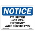 thumbnail image 1 of OSHA Notice Signs - Eye Irritant Wash Hands Frequently Avoid Sign  | Extremely Durable Made in the USA Signs or Heavy Duty Vinyl label | Protect Your Construction Site, Warehouse &, 1 of 4
