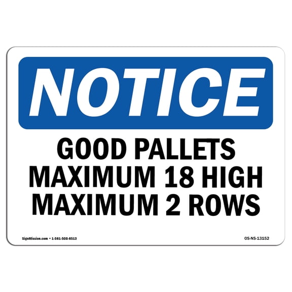 OSHA Notice Signs - Good Pallets Maximum 18 High Maximum 2 Rows Sign  | Extremely Durable Made in the USA Signs or Heavy Duty Vinyl label | Protect Your Warehouse & Business