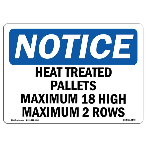 OSHA Notice Signs - Heat Treated Pallets Maximum 18 High Maximum Sign | Extremely Durable Made in the USA Signs or Heavy Duty Vinyl label | Protect Your Warehouse & Business