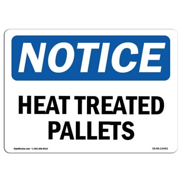 OSHA Notice Signs - Heat Treated Pallets Sign  | Extremely Durable Made in the USA Signs or Heavy Duty Vinyl label Decal | Protect Your Construction Site, Warehouse, Shop Area &