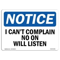 OSHA Notice Signs - I Can't Complain No One Will Listen Sign  | Extremely Durable Made in the USA Signs or Heavy Duty Vinyl label | Protect Your Construction Site, Warehouse & Business