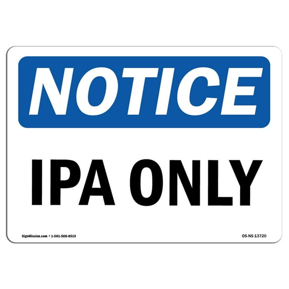OSHA Notice Signs - IPA Only Sign | Extremely Durable Made in the USA Signs or Heavy Duty Vinyl label Decal | Protect Your Construction Site, Work Zone, Warehouse, Shop Area & Business