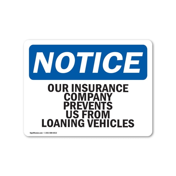 Sheter Insurance Raseway Signs OSHA Notice Signs - Our Insurance Company Prevents Us From Loaning Sign ...