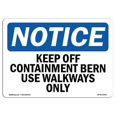 OSHA Notice Signs - Keep Off Containment Berm Use Walkways Only | Decal | Protect Your Business, Work Site, Warehouse |  Made in the USA