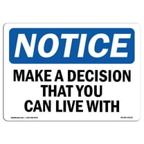 OSHA Notice Signs - Make A Decision That You Can Live With | Decal | Protect Your Business, Work Site, Warehouse |  Made in the USA