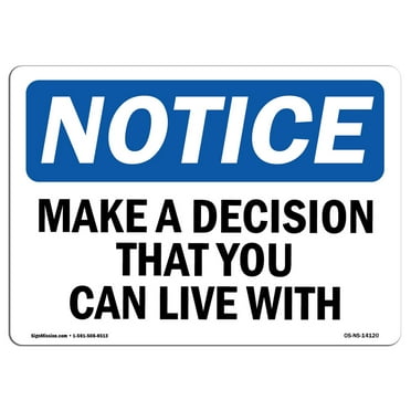 OSHA Notice Signs - Make A Decision That You Can Live With | Decal | Protect Your Business, Work Site, Warehouse |  Made in the USA