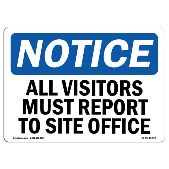 OSHA Notice Signs - NOTICE All Visitors Must Report To Site Office | Decal | Protect Your Business, Work Site | Made in the USA