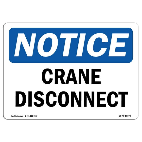 OSHA Notice Signs - NOTICE Crane Disconnect Sign  | Extremely Durable Made in the USA Signs or Heavy Duty Vinyl label Decal | Protect Your Construction Site, Warehouse, Shop Area &