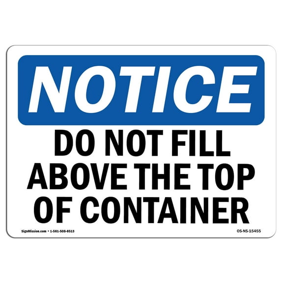 OSHA Notice Signs - NOTICE Do Not Fill Above Top Of Container | Decal | Protect Your Business, Work Site, Warehouse |  Made in the USA