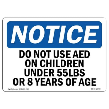 OSHA Notice Signs - NOTICE Do Not Use AED On Children Under | Decal | Protect Your Business, Work Site, Warehouse |  Made in the USA
