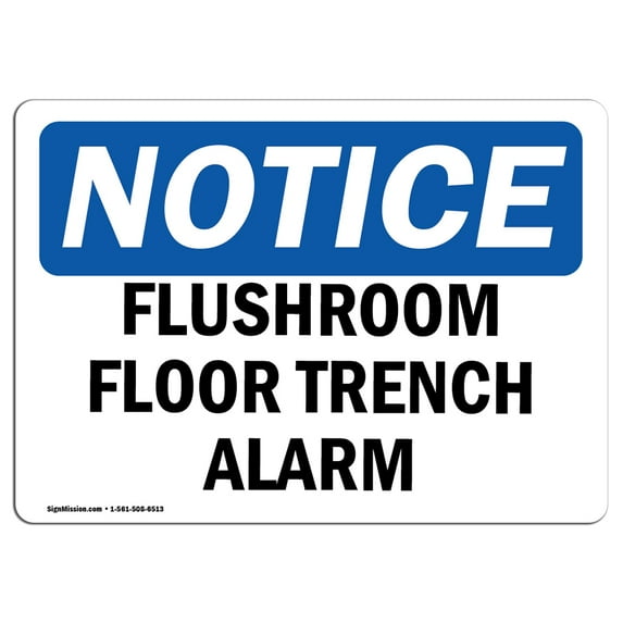 OSHA Notice Signs - NOTICE Flushroom Floor Trench Alarm | Choose from: Aluminum, Rigid Plastic or Vinyl Label Decal | Protect Your Business, Construction Site, Warehouse | Made in the USA