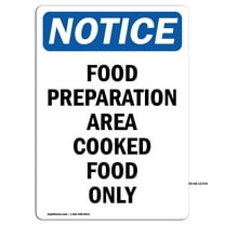 OSHA Notice Signs - NOTICE Food Preparation Area Cooked Food Only Sign | Extremely Durable Made in the USA Signs or Heavy Duty Vinyl label | Protect Your Warehouse & Business