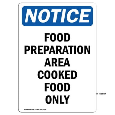 OSHA Notice Signs - NOTICE Food Preparation Area Cooked Food Only Sign | Extremely Durable Made in the USA Signs or Heavy Duty Vinyl label | Protect Your Warehouse & Business