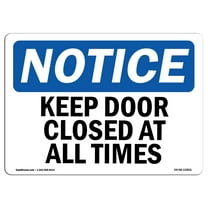 OSHA Notice Signs - NOTICE Keep Door Closed At All Times | Decal | Protect Your Business, Construction Site, Warehouse |  Made in the USA