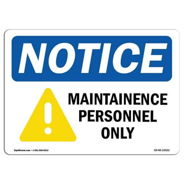 OSHA Notice Signs - NOTICE Maintenance Personnel Only Sign  | Extremely Durable Made in the USA Signs or Heavy Duty Vinyl label Decal | Protect Your Construction Site, Warehouse &