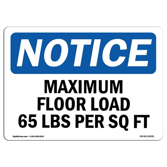 OSHA Notice Signs - NOTICE Maximum Floor Loading 65 Lbs Per Sq Ft Sign | Extremely Durable Made in the USA Signs or Heavy Duty Vinyl label | Protect Your Warehouse & Business