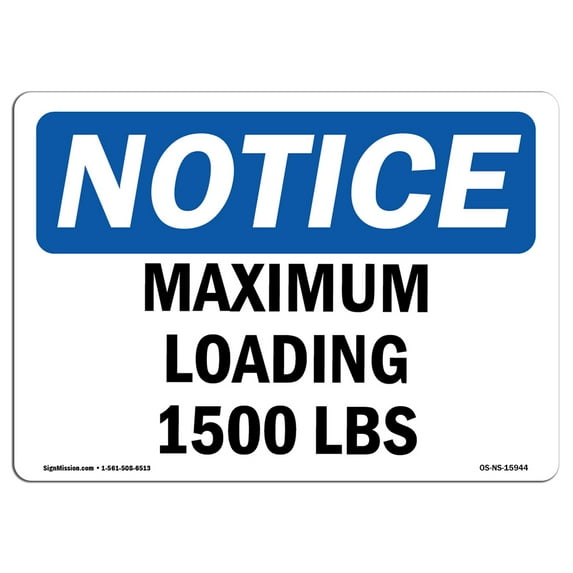 OSHA Notice Signs - NOTICE Maximum Loading 1500 Lbs Sign | Extremely Durable Made in the USA Signs or Heavy Duty Vinyl label Decal | Protect Your Construction Site, Warehouse &