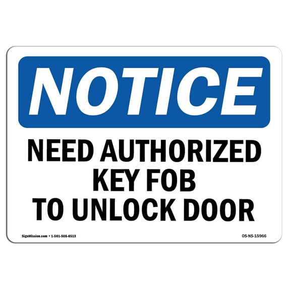 OSHA Notice Signs - NOTICE Need Authorized Key Fob To Unlock Door | Decal | Protect Your Business, Work Site, Warehouse | Made in the USA