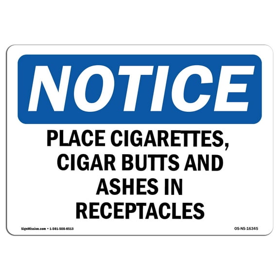 OSHA Notice Signs - NOTICE Place Cigarettes Butts Ashes In Receptacles Sign | Extremely Durable Made in the USA Signs or Heavy Duty Vinyl label | Protect Your Warehouse & Business