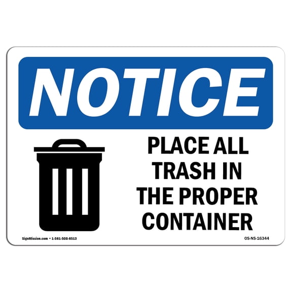 OSHA Notice Signs - NOTICE Place All Trash In The Proper Container Sign  | Extremely Durable Made in the USA Signs or Heavy Duty Vinyl label | Protect Your Warehouse & Business