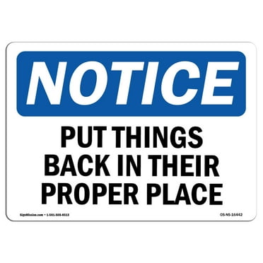 OSHA Notice Signs - NOTICE Put Things Back In Their Proper Place | Decal | Protect Your Business, Work Site, Warehouse |  Made in the USA