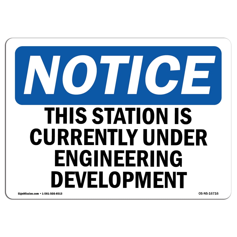 Under Engineering Development Sign OSHA Notice Signs - NOTICE This Station Is Currently Under Engineering ...