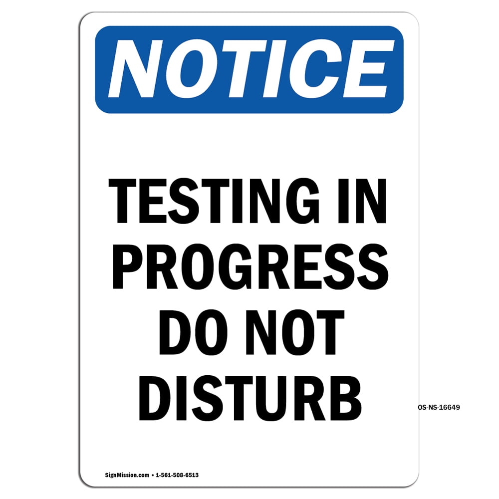 OSHA Notice Signs - NOTICE Testing In Progress Do Not Disturb | Decal ...
