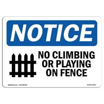 OSHA Notice Signs - No Climbing Or Playing On Fence Sign With Symbol  | Extremely Durable Made in the USA Signs or Heavy Duty Vinyl label | Protect Your Warehouse & Business