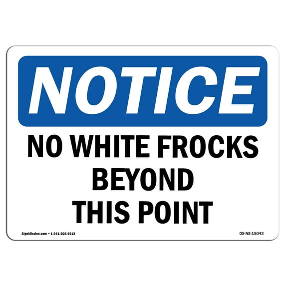 OSHA Notice Signs - No White Frocks Beyond This Point | Decal | Protect Your Business, Construction Site, Warehouse | Made in the USA