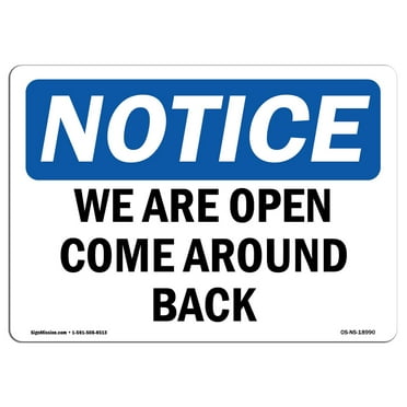OSHA Notice Signs - We Are Open Come Around Back Sign  | Extremely Durable Made in the USA Signs or Heavy Duty Vinyl label Decal | Protect Your Construction Site, Warehouse & Business