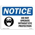 thumbnail image 1 of OSHA Notice Signs - Do Not Operate Without Eye Protection Sign With Symbol  | Extremely Durable Made in the USA Signs or Heavy Duty Vinyl label | Protect Your Warehouse & Business, 1 of 4