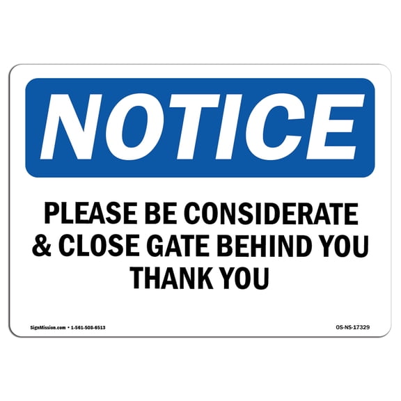 OSHA Notice Signs - Please Be Considerate & Close Gate Behind Sign | Extremely Durable Made in the USA Signs or Heavy Duty Vinyl label | Protect Your Warehouse & Business