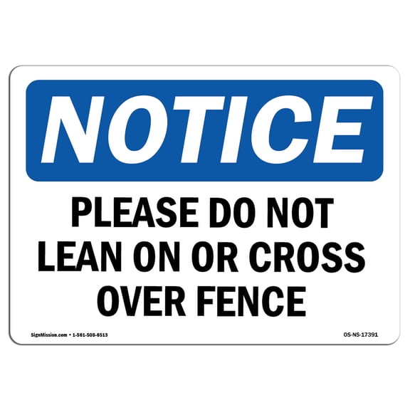 OSHA Notice Signs - Please Do Not Lean On Or Cross Over Fence Sign | Extremely Durable Made in the USA Signs or Heavy Duty Vinyl label | Protect Your Warehouse & Business