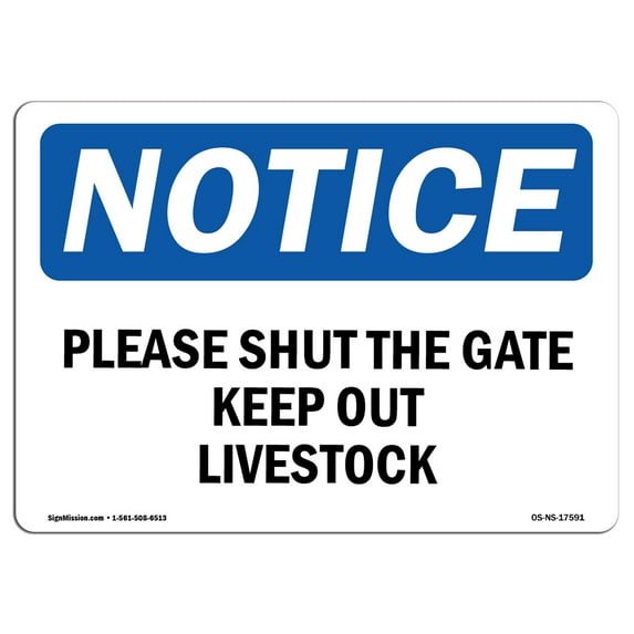 OSHA Notice Signs - Please Shut The Gate Keep Out Livestock Sign | Extremely Durable Made in the USA Signs or Heavy Duty Vinyl label | Protect Your Construction Site, Warehouse &