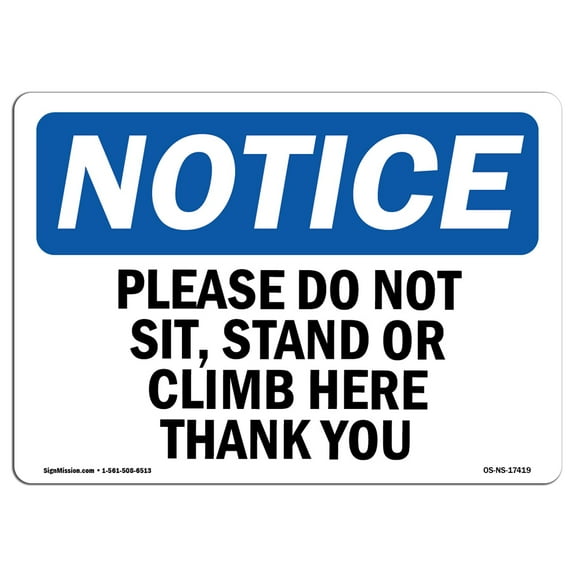OSHA Notice Signs - Please Do Not Sit Stand Or Climb Here Thank You Sign | Extremely Durable Made in the USA Signs or Heavy Duty Vinyl label | Protect Your Warehouse & Business