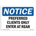 thumbnail image 1 of OSHA Notice Signs - Preferred Clients Only Enter At Rear Sign  | Extremely Durable Made in the USA Signs or Heavy Duty Vinyl label | Protect Your Construction Site, Warehouse & Business, 1 of 4