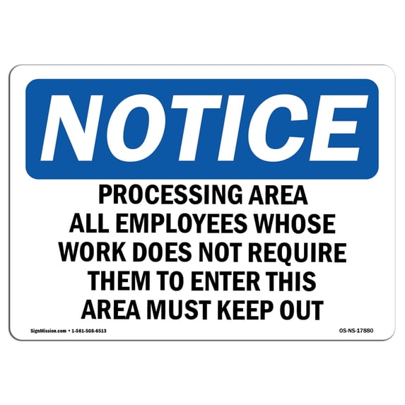 OSHA Notice Signs - Processing Area All Employees Whose Work Sign | Extremely Durable Made in the USA Signs or Heavy Duty Vinyl label | Protect Your Construction Site, Warehouse &