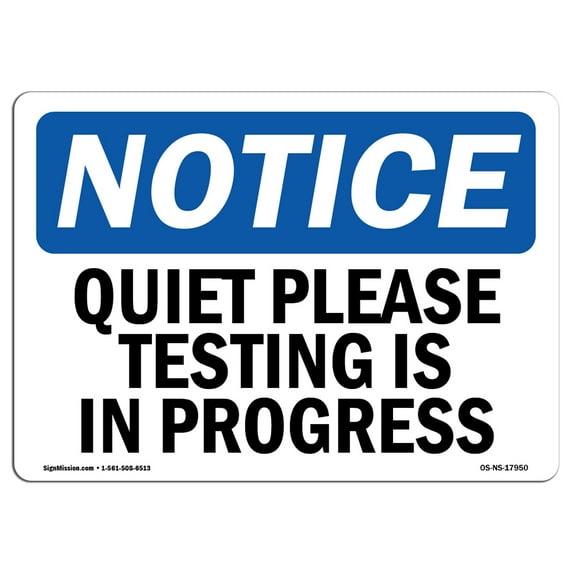 OSHA Notice Signs - Quiet Please Testing Is In Process | Decal | Protect Your Business, Construction Site, Warehouse | Made in the USA