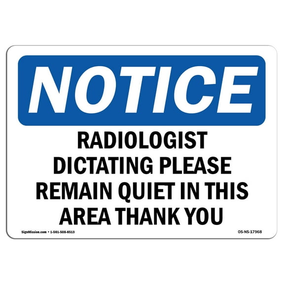 OSHA Notice Signs - Radiologist Dictating Please Remain Quiet Sign  | Extremely Durable Made in the USA Signs or Heavy Duty Vinyl label | Protect Your Warehouse & Business