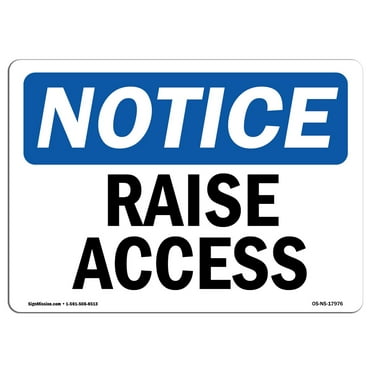 OSHA Notice Signs - Raise Access Sign  | Extremely Durable Made in the USA Signs or Heavy Duty Vinyl label Decal | Protect Your Construction Site, Work Zone, Warehouse, Shop Area &
