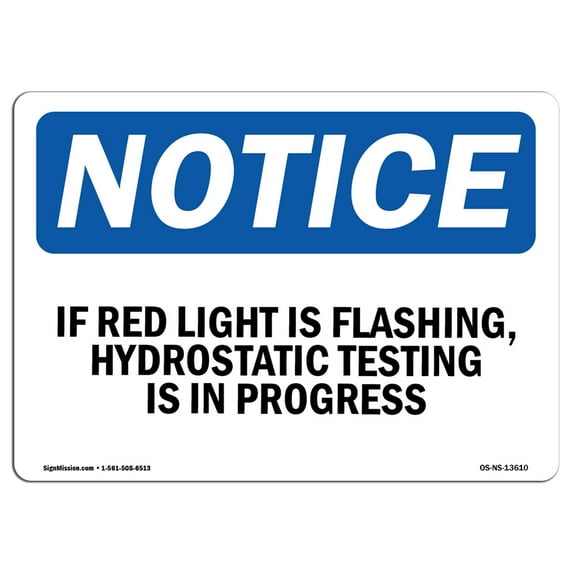 OSHA Notice Signs - If Red Light Is Flashing Hydrostatic Testing Sign | Extremely Durable Made in the USA Signs or Heavy Duty Vinyl label | Protect Your Warehouse & Business