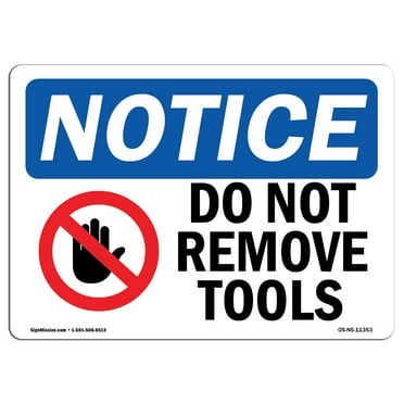 OSHA Notice Signs - Do Not Remove Tools Sign With Symbol  | Extremely Durable Made in the USA Signs or Heavy Duty Vinyl label Decal | Protect Your Construction Site, Warehouse &