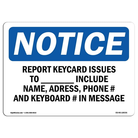 OSHA Notice Signs - Report Keycard Issues To ____ Include Name Sign | Extremely Durable Made in the USA Signs or Heavy Duty Vinyl label | Protect Your Warehouse & Business