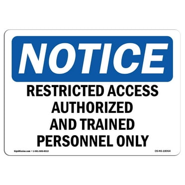 OSHA Notice Signs - Restricted Access Authorized And Trained Sign  | Extremely Durable Made in the USA Signs or Heavy Duty Vinyl label | Protect Your Construction Site, Warehouse &